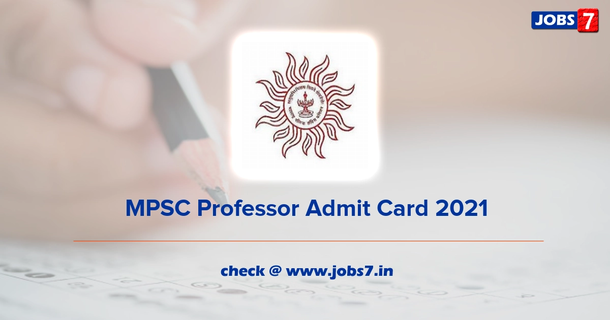 MPSC Professor Admit Card 2021, Exam Date @ www.mpsc.gov.in