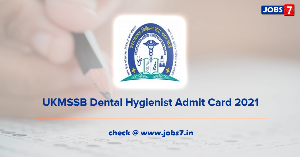 UKMSSB Dental Hygienist Admit Card 2021, Exam Date @ ukmssb.org