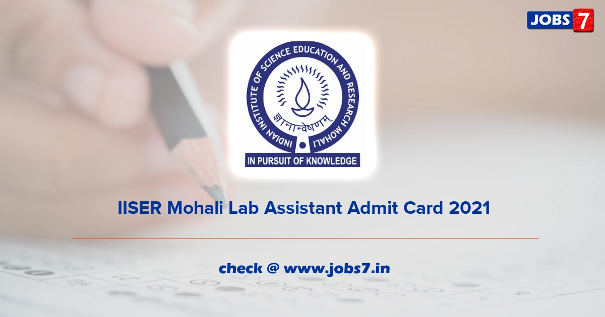 IISER Mohali Lab Assistant Admit Card 2021, Exam Date @ www.iisermohali.ac.in