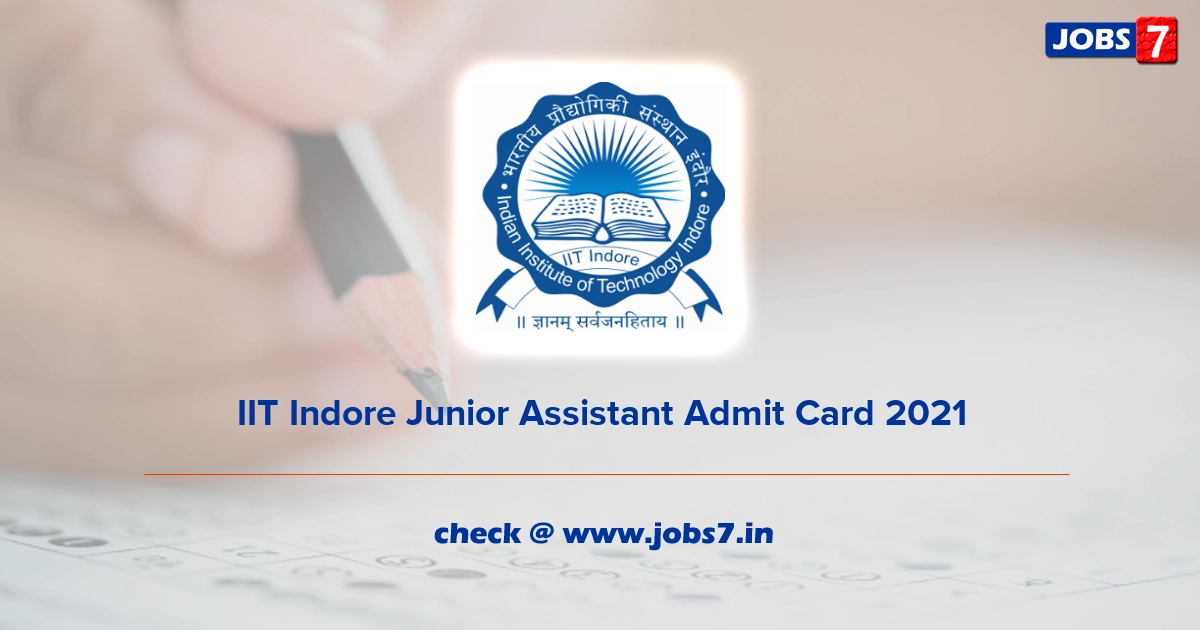 IIT Indore Junior Assistant Admit Card 2021, Exam Date @ www.iiti.ac.in