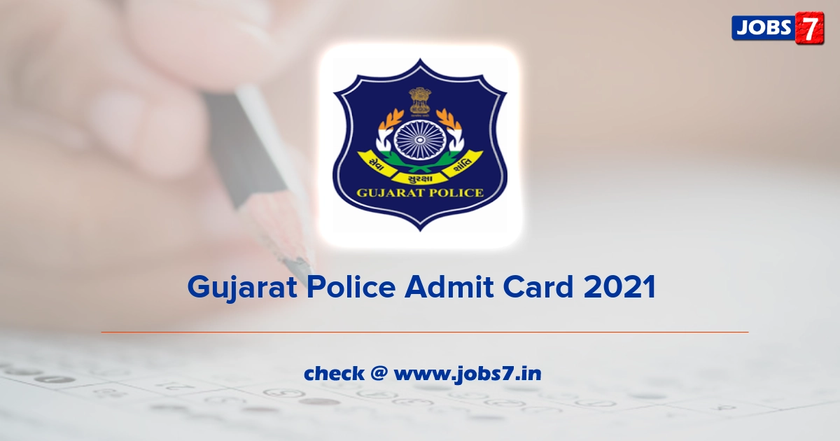 Gujarat Police Admit Card 2021, Exam Date @ police.gujarat.gov.in