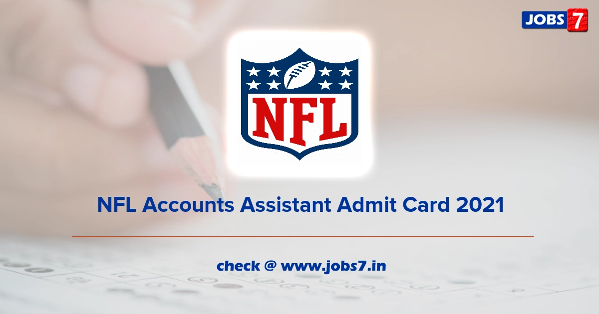 NFL Accounts Assistant Admit Card 2021 (Out), Exam Date @ www.nationalfertilizers.com