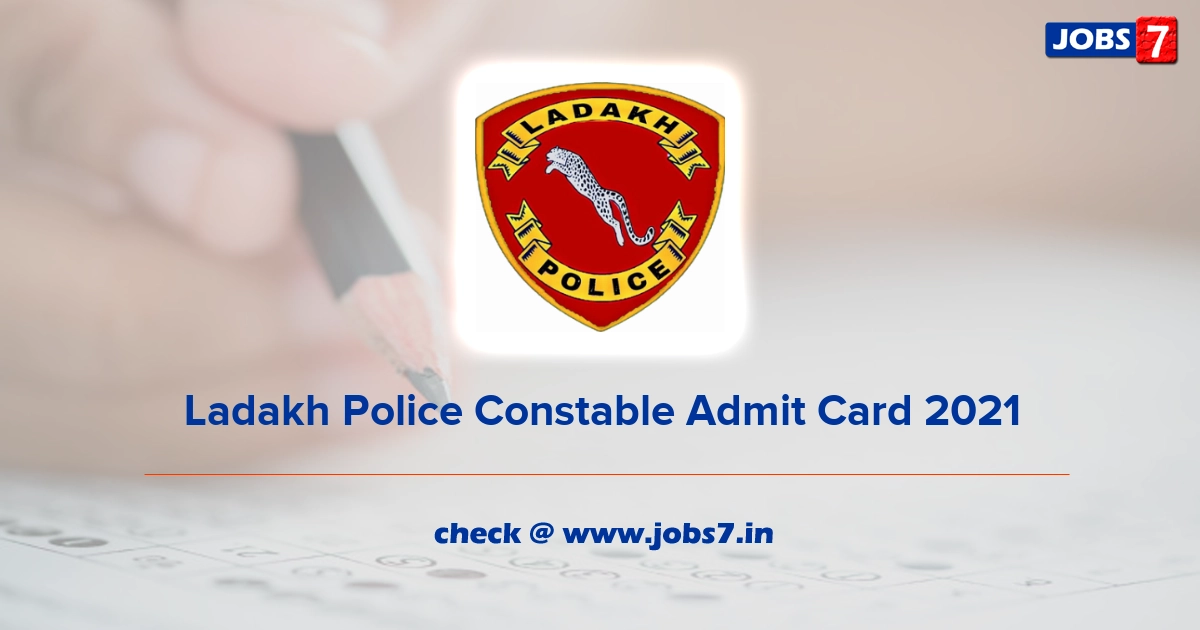 Ladakh Police Constable Admit Card 2021, Exam Date @ police.ladakh.gov.in