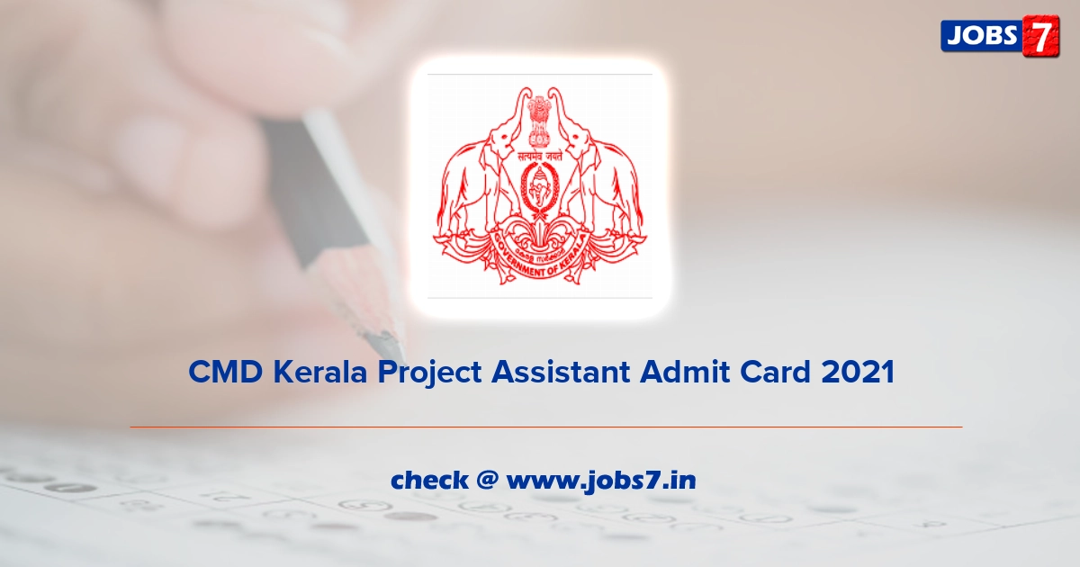 CMD Kerala Project Assistant Admit Card 2021, Exam Date @ www.cmdkerala.net