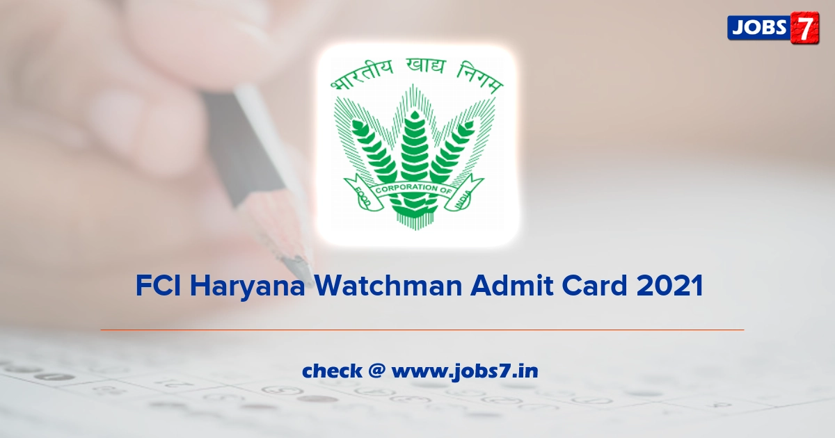 FCI Haryana Watchman Admit Card 2021, Exam Date @ fci.gov.in