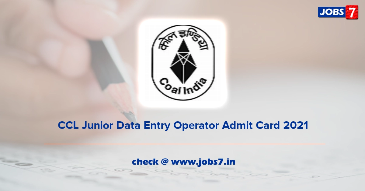 CCL Junior Data Entry Operator Admit Card 2021, Exam Date @ www.centralcoalfields.in