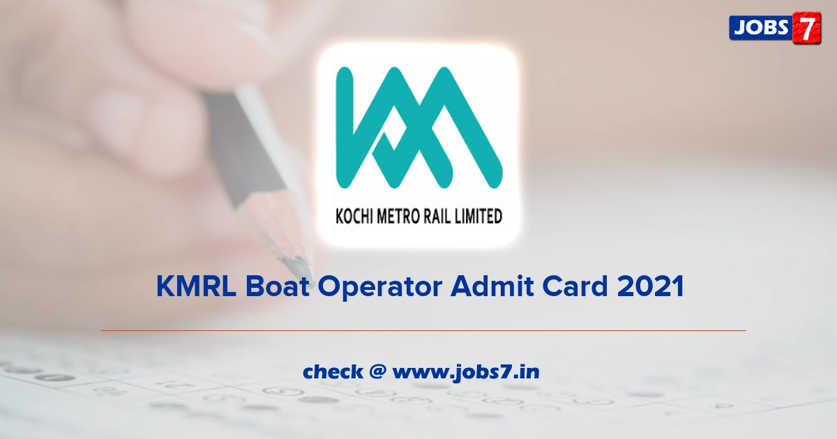 KMRL Boat Operator Admit Card 2021, Exam Date @ kochimetro.org