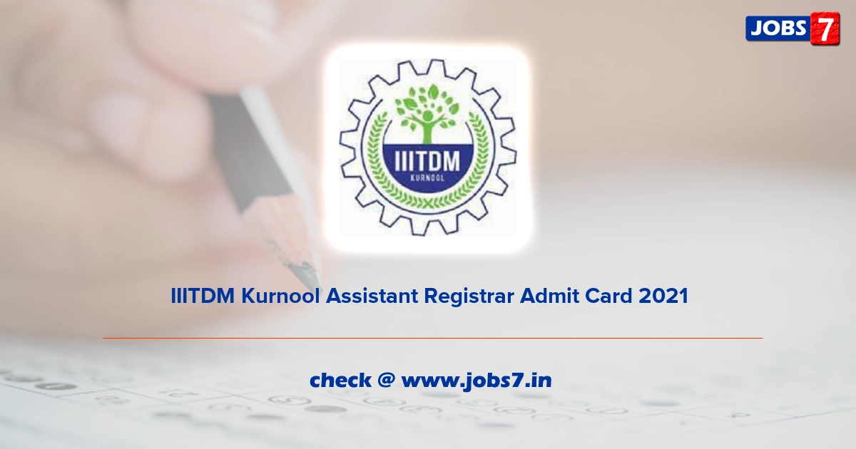 IIITDM Kurnool Assistant Registrar Admit Card 2021, Exam Date @ iiitk.ac.in