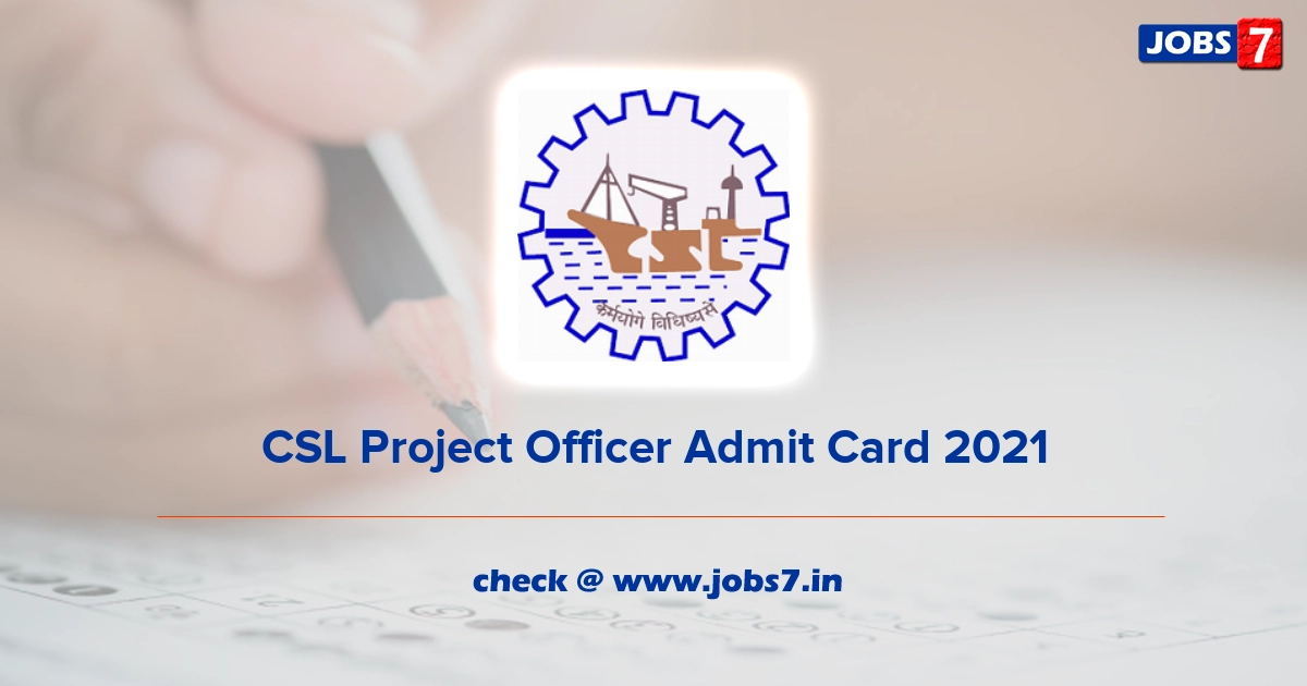 CSL Project Officer Admit Card 2021, Exam Date @ cochinshipyard.com