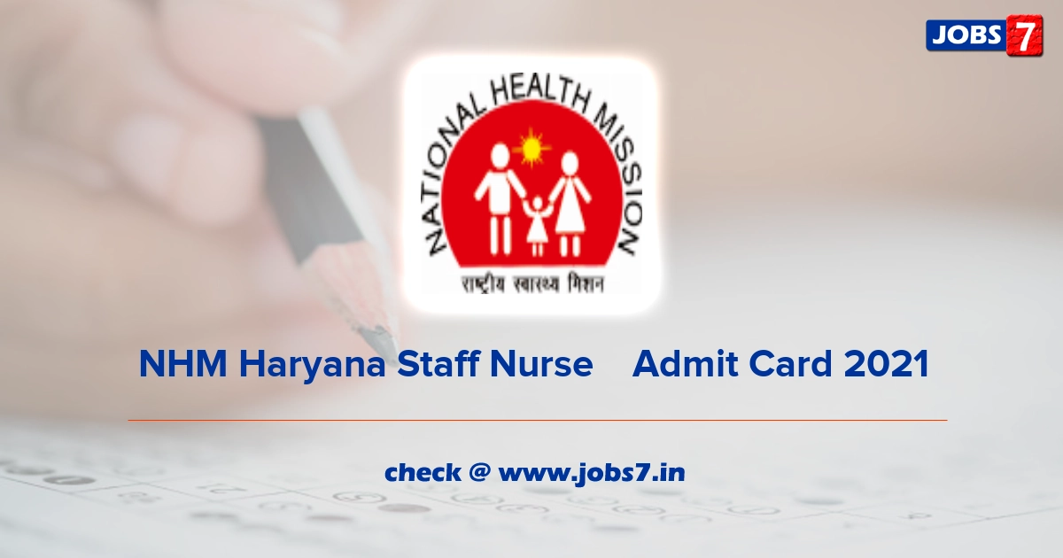 NHM Haryana Staff Nurse	Admit Card 2021, Exam Date @ www.nhmharyana.gov.in