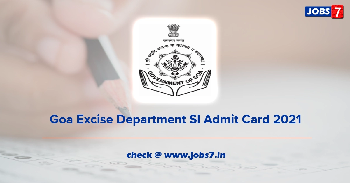 Goa Excise Department SI Admit Card 2021, Exam Date @ goaexcise.gov.in