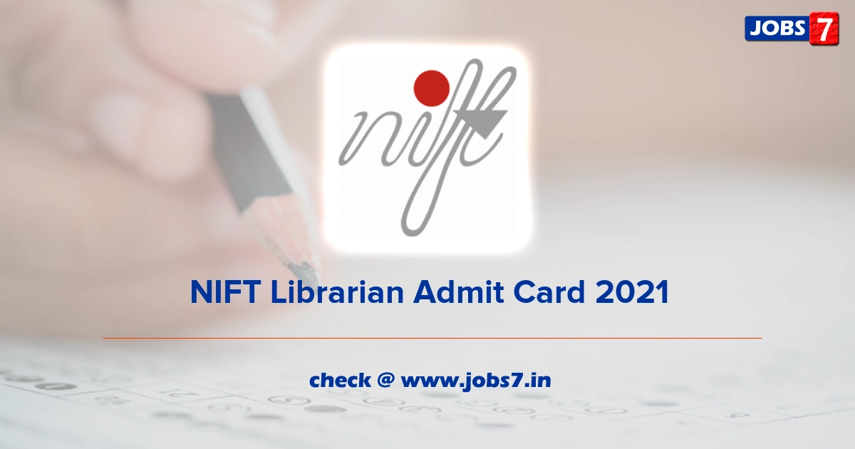 NIFT Librarian Admit Card 2021, Exam Date @ nift.ac.in