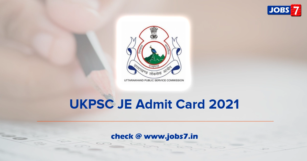 UKPSC JE Admit Card 2021, Exam Date @ ukpsc.gov.in