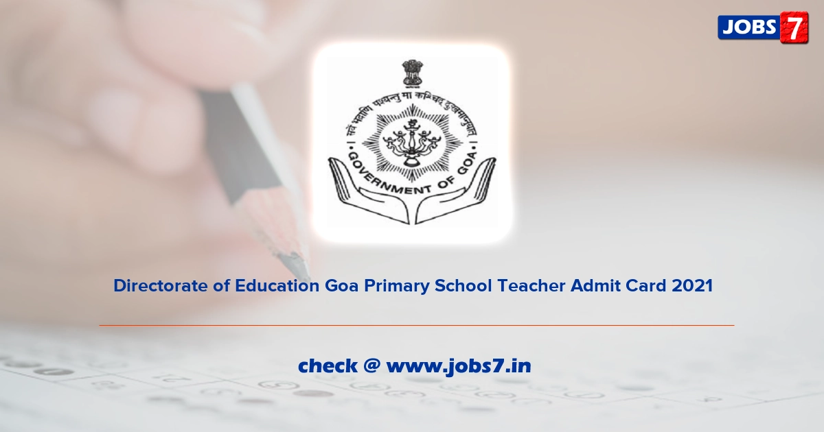 Directorate of Education Goa Primary School Teacher Admit Card 2021, Exam Date @ www.education.goa.gov.in