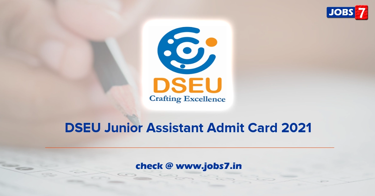DSEU Junior Assistant Admit Card 2021, Exam Date @ dseu.ac.in