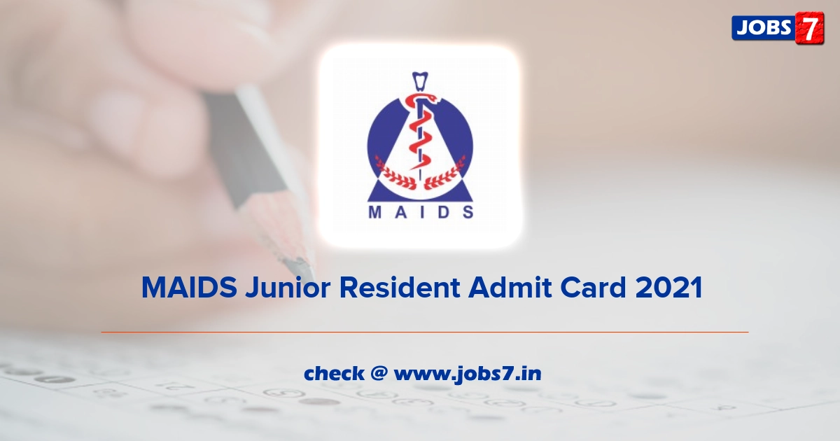 MAIDS Junior Resident Admit Card 2021, Exam Date (Out) @ maids.ac.in