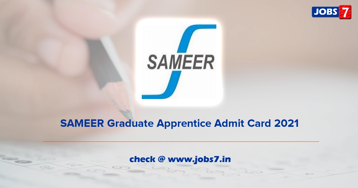 SAMEER Graduate Apprentice Admit Card 2021, Exam Date @ www.sameer.gov.in