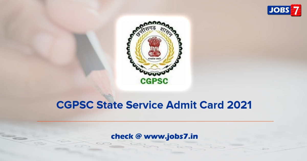 CGPSC State Service Admit Card 2021, Exam Date (Out) @ psc.cg.gov.in