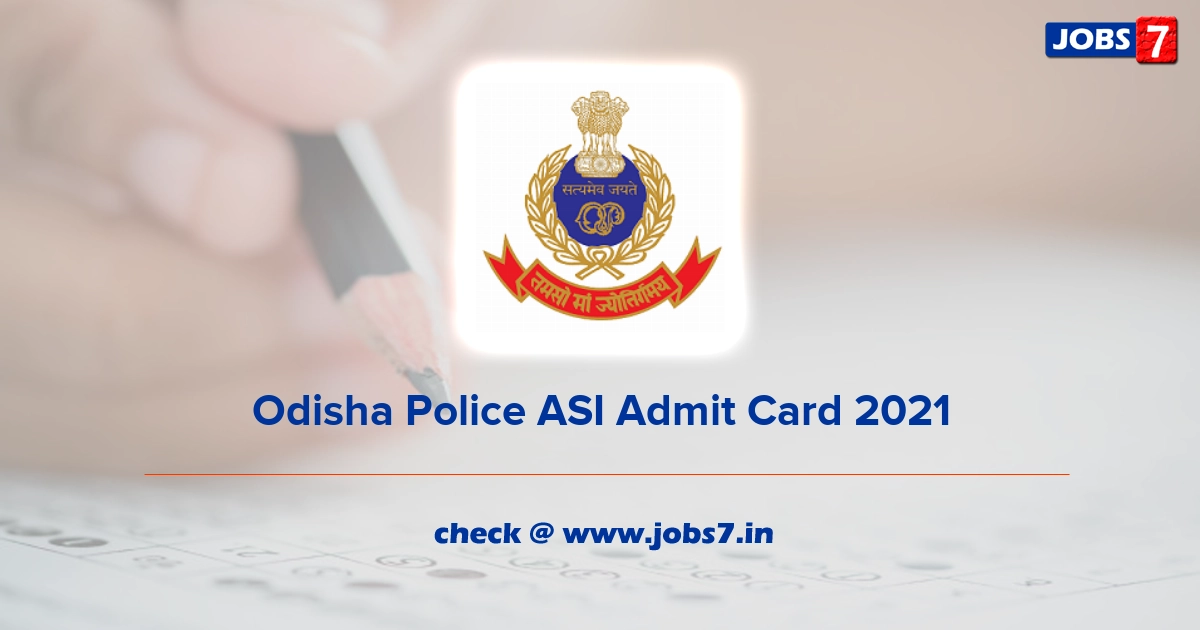 Odisha Police ASI Admit Card 2021, Exam Date @ odishapolice.gov.in