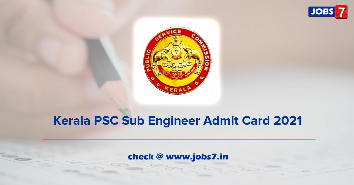 Kerala PSC Sub Engineer Admit Card 2021, Exam Date @ www.keralapsc.gov.in