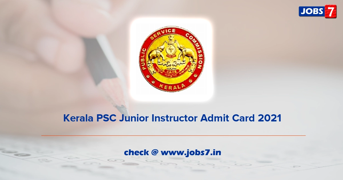 Kerala PSC Junior Instructor Admit Card 2021, Exam Date @ www.keralapsc.gov.in