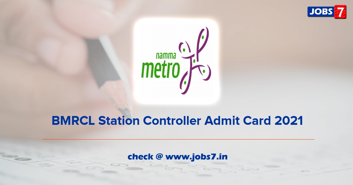 BMRCL Station Controller Admit Card 2021, Exam Date @ english.bmrc.co.in