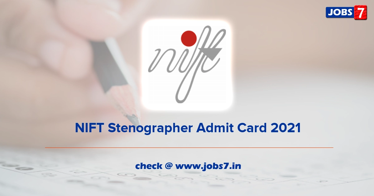 NIFT Stenographer Admit Card 2021, Exam Date @ nift.ac.in