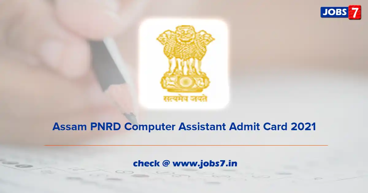 Assam PNRD Computer Assistant Admit Card 2021, Exam Date (Out) @ pnrd.assam.gov.in