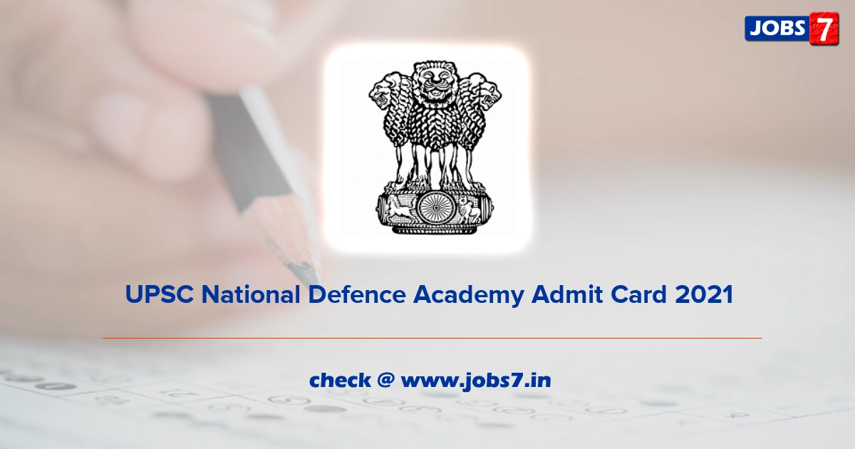 UPSC National Defence Academy Admit Card 2021, Exam Date @ www.upsc.gov.in