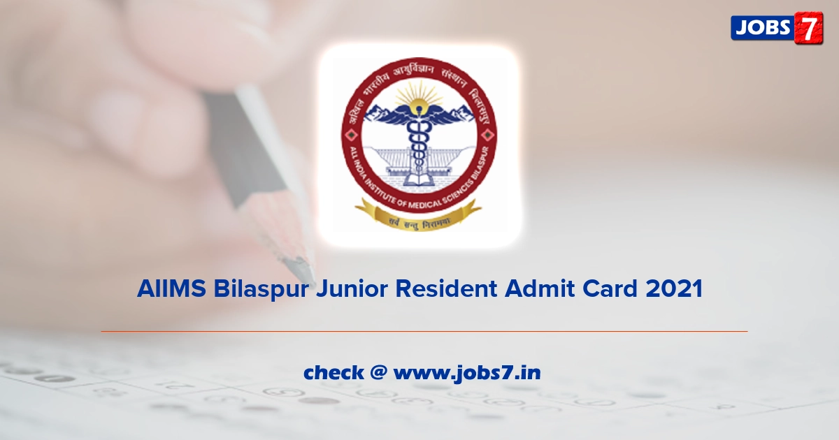 AIIMS Bilaspur Junior Resident Admit Card 2021, Exam Date @ www.aiimsbilaspur.edu.in