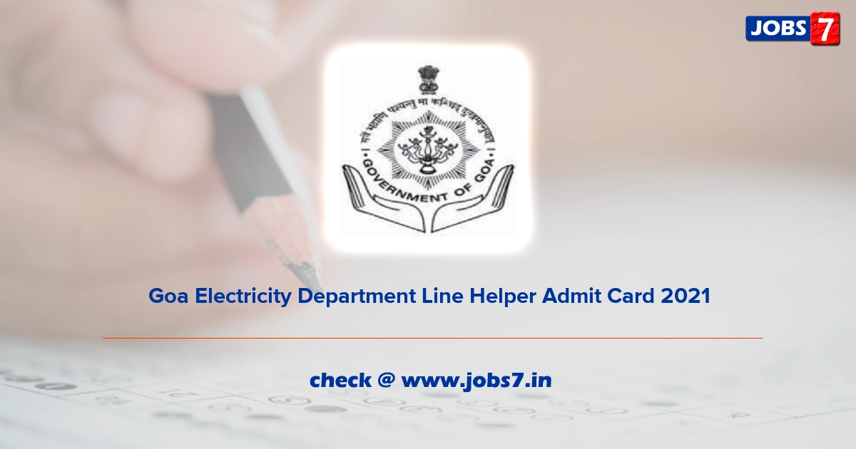 Goa Electricity Department Line Helper Admit Card 2022, Exam Date @ www.goaelectricity.gov.in