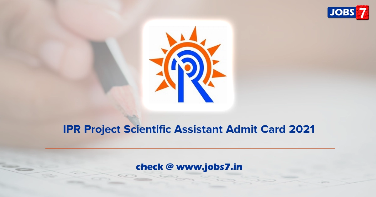 IPR Project Scientific Assistant Admit Card 2022, Exam Date @ www.ipr.res.in