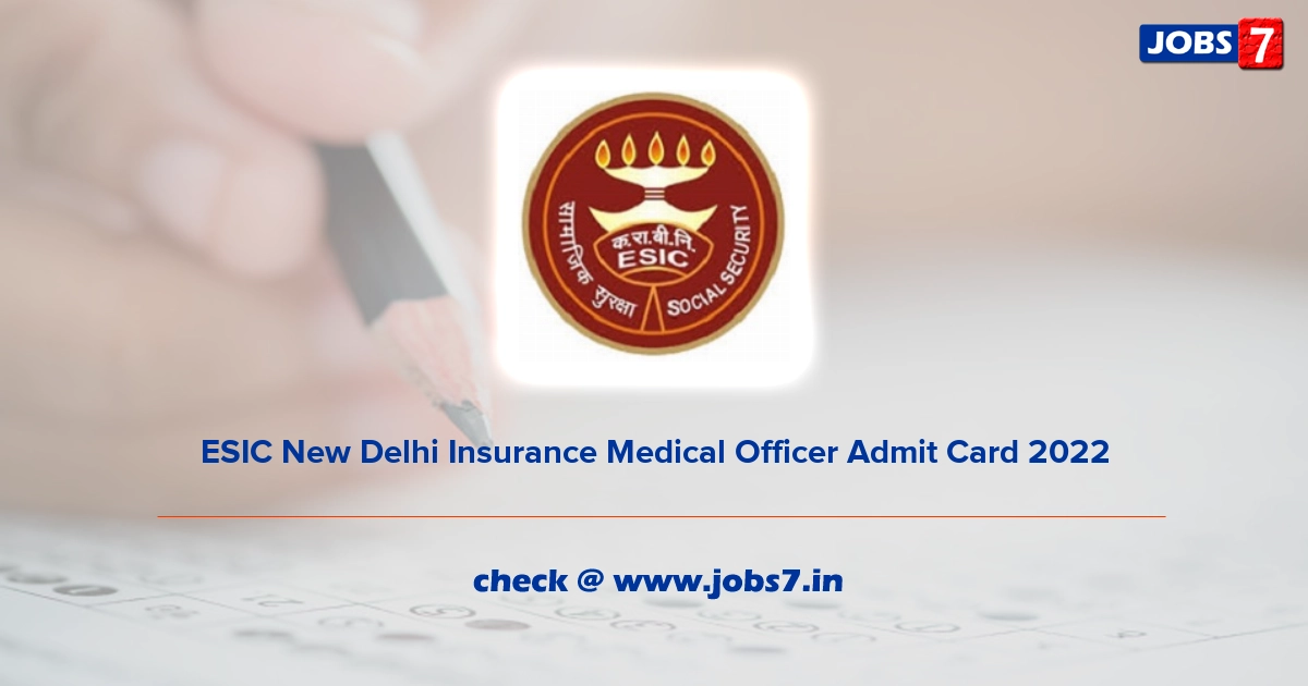 ESIC New Delhi Insurance Medical Officer Admit Card 2022, Exam Date (Out) @ www.esic.nic.in/delhi