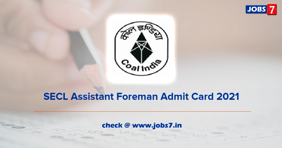 SECL Assistant Foreman Admit Card 2022, Exam Date @ www.secl-cil.in