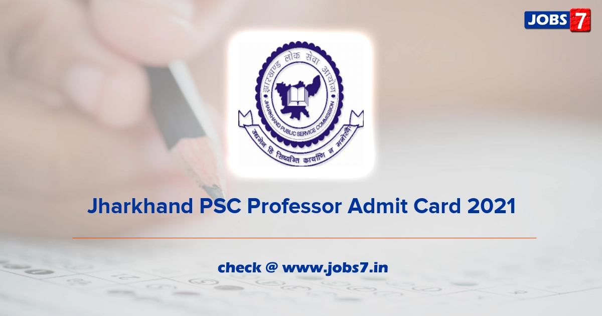 Jharkhand PSC Professor Admit Card 2022, Exam Date @ www.jpsc.gov.in