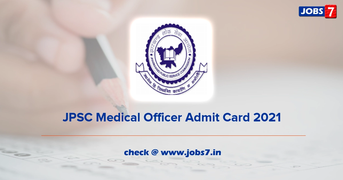 JPSC Medical Officer Admit Card 2022, Exam Date @ www.jpsc.gov.in