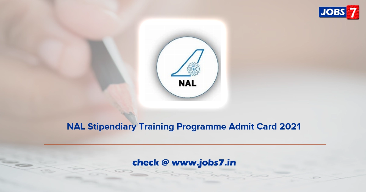 NAL Stipendiary Training Programme Admit Card 2022, Exam Date @ www.nal.res.in