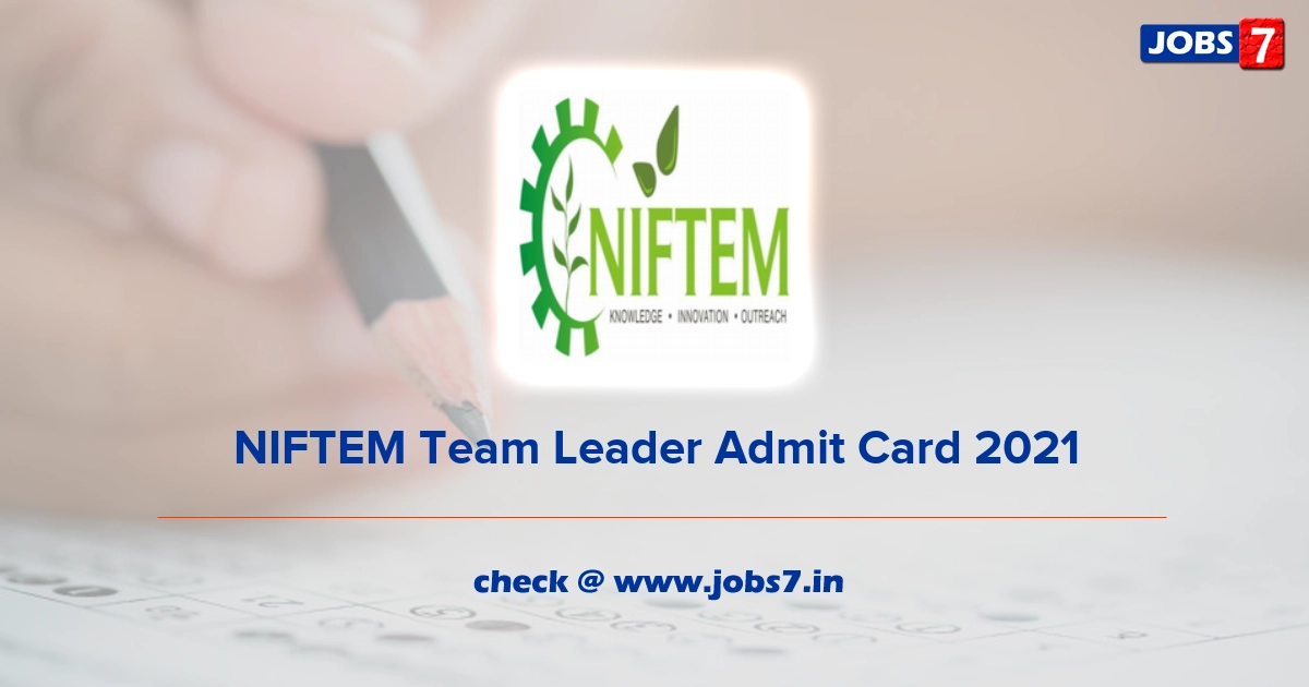 NIFTEM Team Leader Admit Card 2022, Exam Date @ www.niftem.ac.in