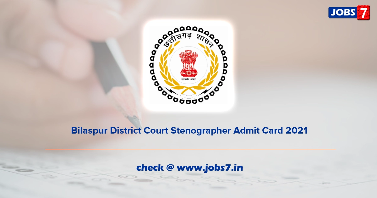 Bilaspur District Court Stenographer Admit Card 2022, Exam Date @ districts.ecourts.gov.in/bilaspur