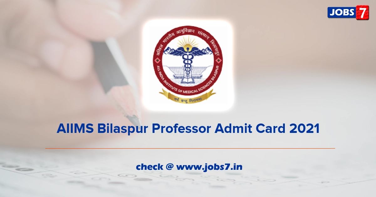 AIIMS Bilaspur Professor Admit Card 2022, Exam Date @ www.aiimsbilaspur.edu.in