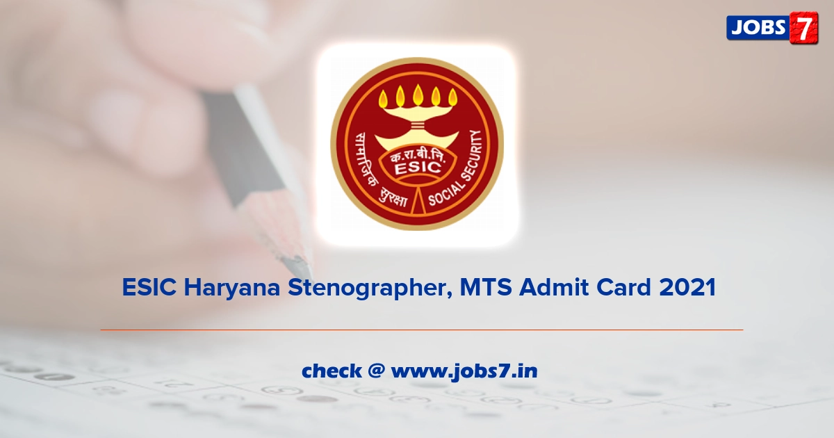 ESIC Haryana Stenographer, MTS Admit Card 2022, Exam Date @ www.esic.nic.in