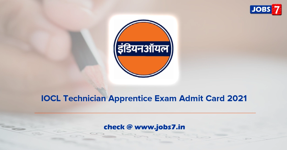 IOCL Technician Apprentice Exam Admit Card 2022, Exam Date @ www.iocl.com