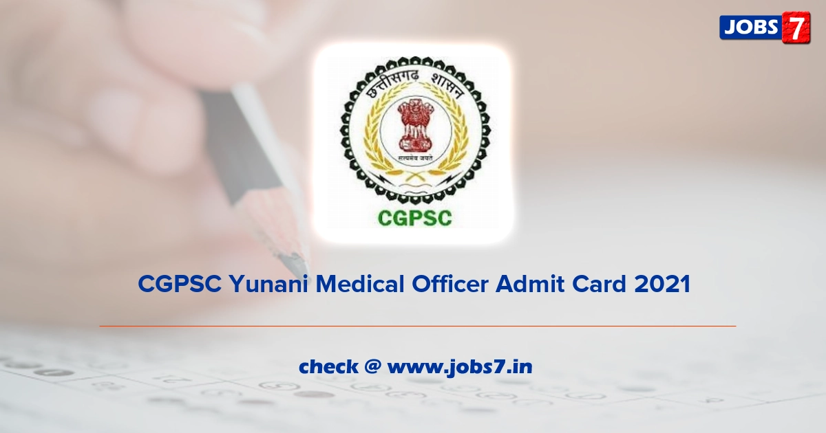 CGPSC Yunani Medical Officer Admit Card 2022, Exam Date @ psc.cg.gov.in