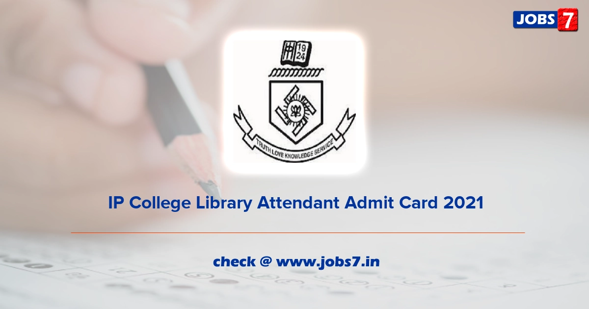 IP College Library Attendant Admit Card 2022, Exam Date @ www.ipcollege.ac.in