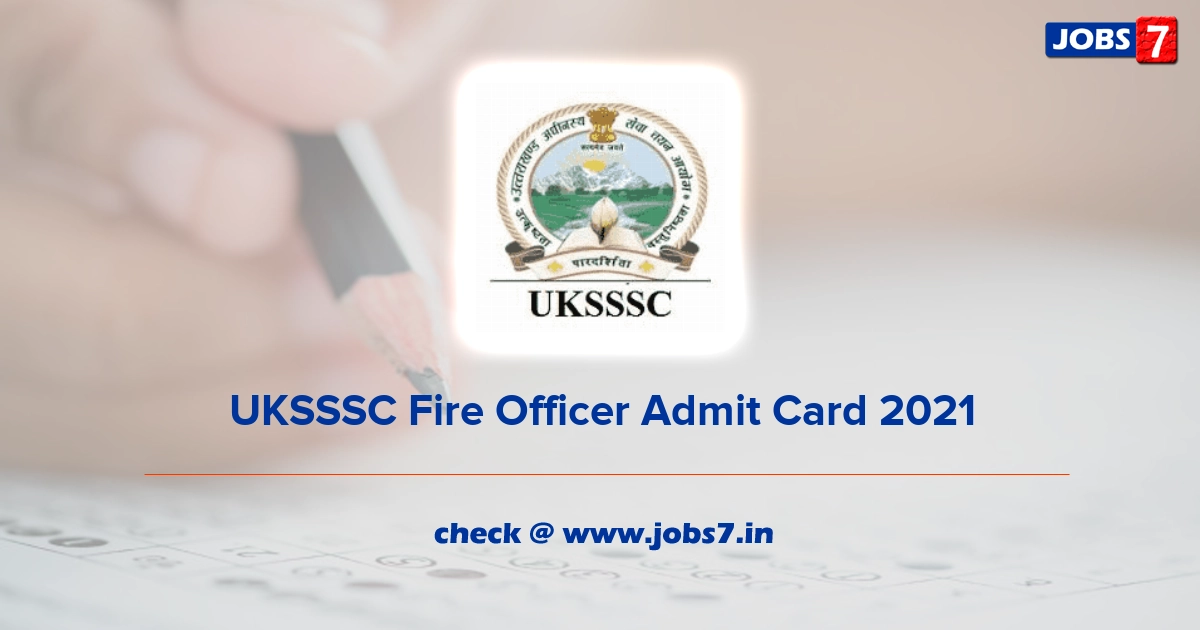 UKSSSC Fire Officer Admit Card 2022, Exam Date @ sssc.uk.gov.in