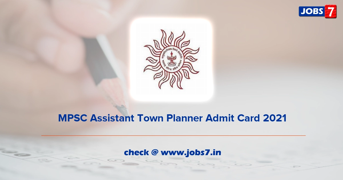 MPSC Assistant Town Planner Admit Card 2022, Exam Date @ www.mpsc.gov.in