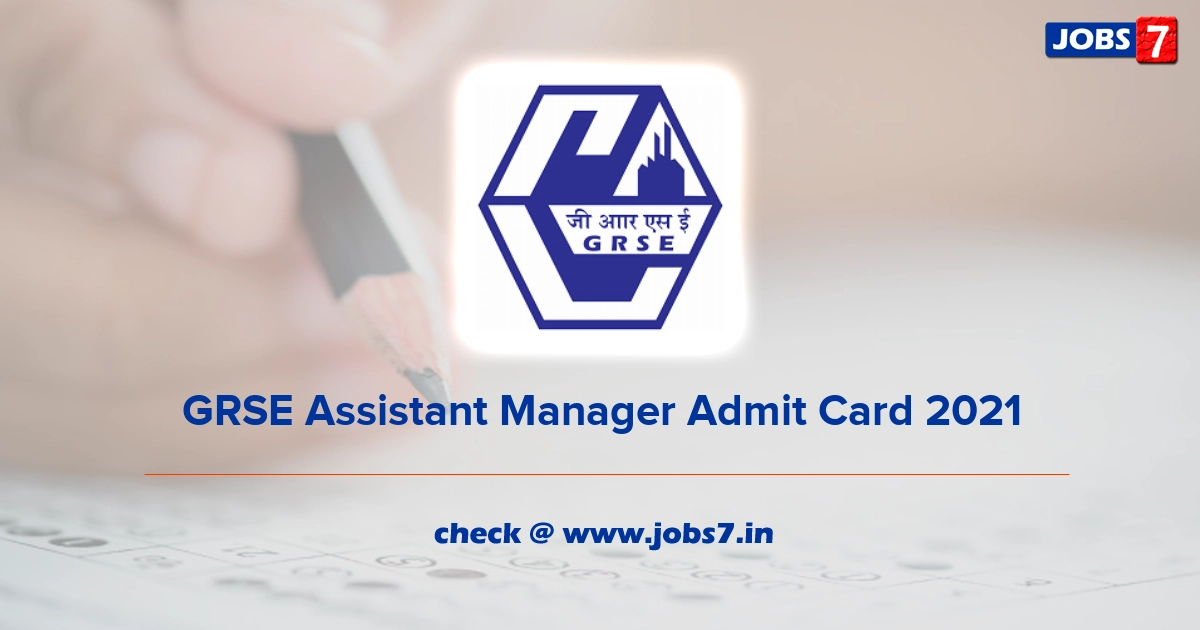 GRSE Assistant Manager Admit Card 2022, Exam Date @ grse.in