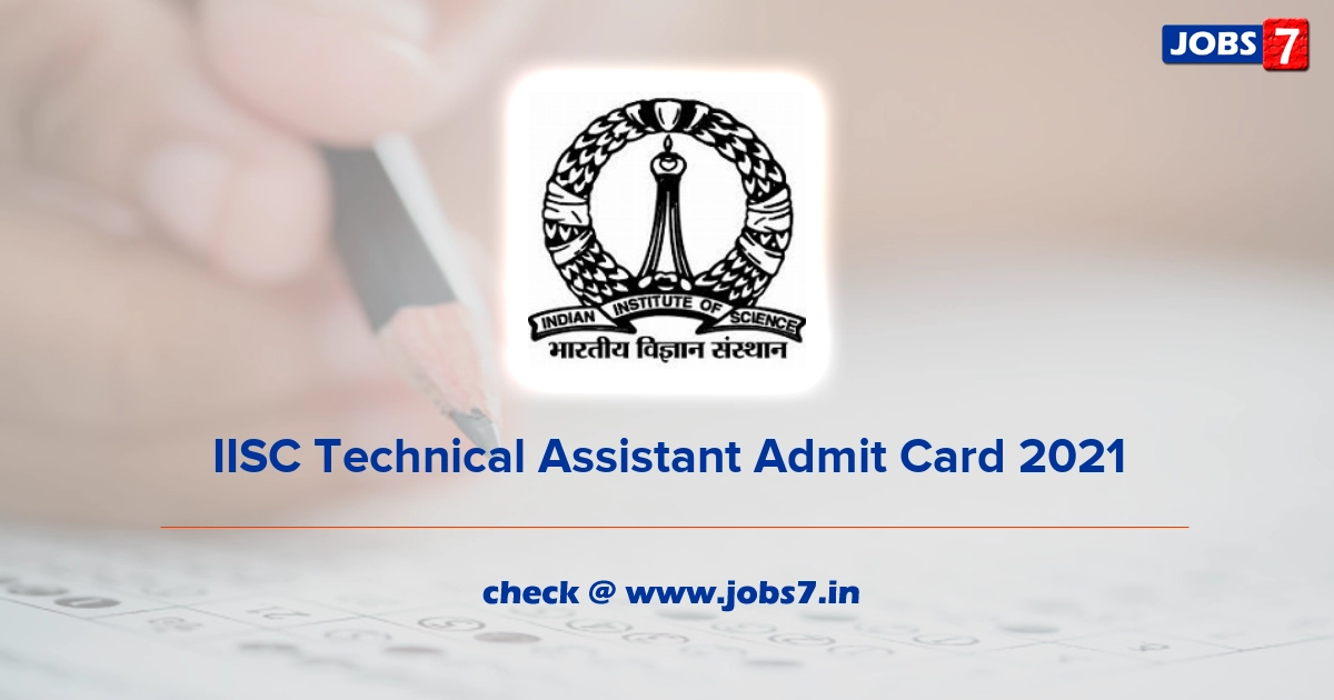 IISC Technical Assistant Admit Card 2022 (Out), Exam Date @ www.iisc.ac.in