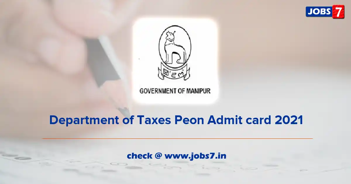 Department of Taxes Peon Admit Card 2021, Exam Date (Out) @ manipurvat.gov.in