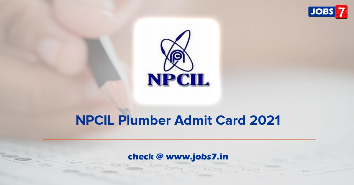 NPCIL Plumber Admit Card 2022, Exam Date @ npcil.nic.in